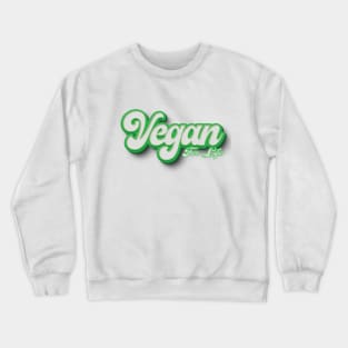 vegan for life Crewneck Sweatshirt